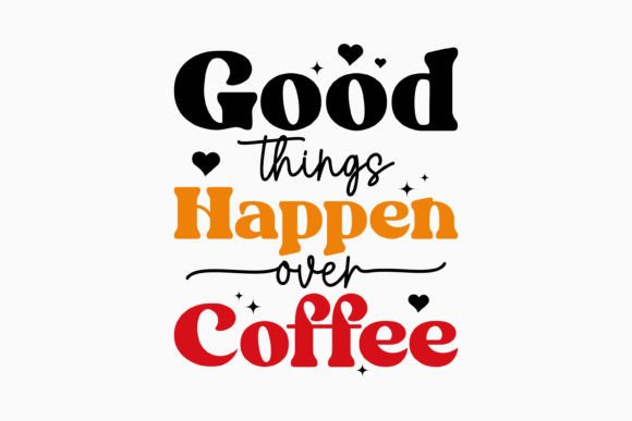 Good Things Happen over Retro Coffee Svg Review