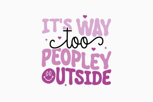Is It s Way Too Peopley Retro Sarcastic Svg Right for Your Next Stitch?
