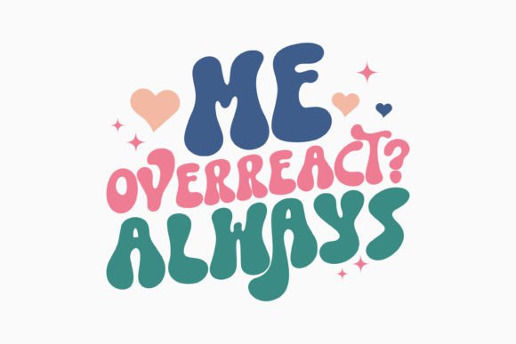 Me Overreact Always Retro Svg: A Designer's Reality Check