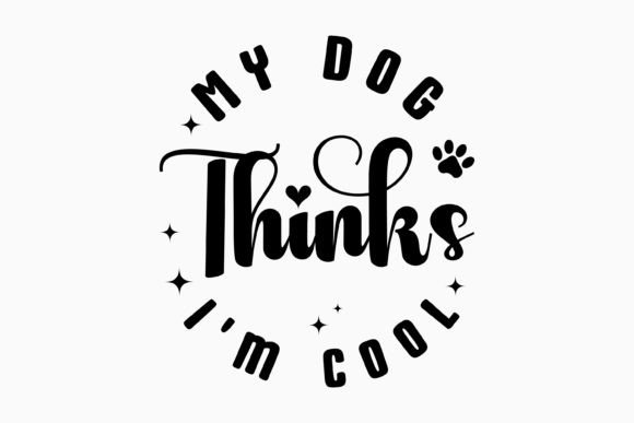 My Dog Thinks I m Cool Dog Svg Review
